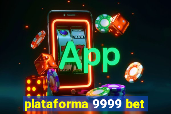 plataforma 9999 bet